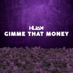 Hijax - Gimme That Money