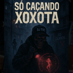 DJ THC -SÓ CAÇANDO XOXOTA