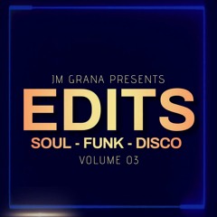 JM Grana Presents EDITS (SOUL-FUNK-DISCO) Volume 03
