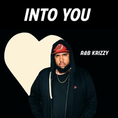 R&B KRIZZY- INTO YOU