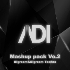 【FREE DOWNLOAD】BIgroom&Bigroom Techno ADI Mashup Pack Vo.2