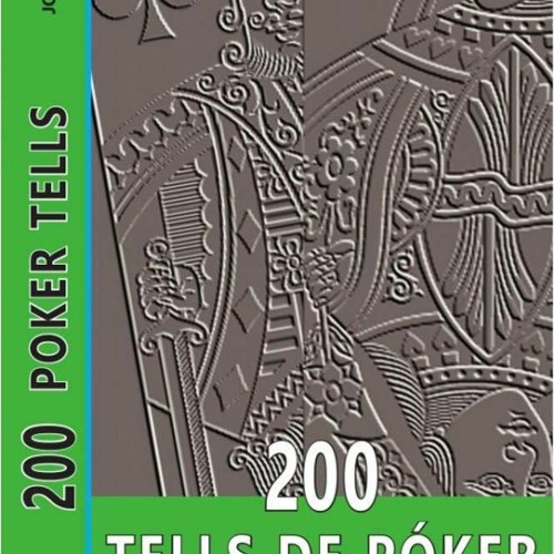 Book [PDF] 200 Tells de P?ker: La gu?a para dominar las tells en la me