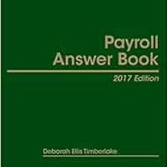 [READ] EPUB KINDLE PDF EBOOK Payroll Answer Book, 2017 Edition by Deborah Ellis Timberlake 💌