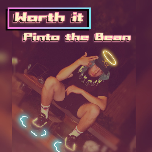Worth it - Pinto The Bean