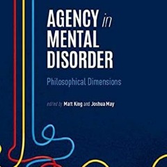 [GET] EBOOK EPUB KINDLE PDF Agency in Mental Disorder: Philosophical Dimensions by  M