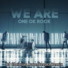 ONE OK ROCK - We Are / DJ Christian Rosenkreutz Remix