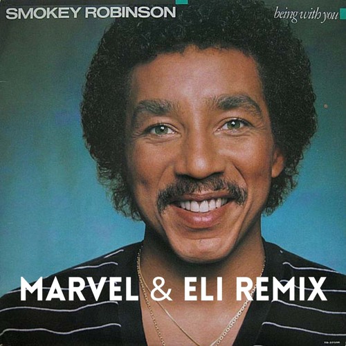 Stream smokey robinson being with you marvel eli remix by