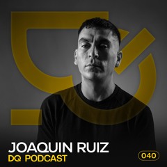 DQ Podcast | JOAQUIN RUIZ [040]