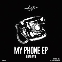 Ruso Eyh - My Phone (Original Mix)