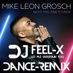Mike Leon Grosch - Nicht mal eine Stunde (DJ Feel-X Dance-Remix)