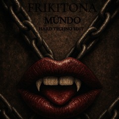 FRIKITONA (MÜNDO Hard Techno Edit)
