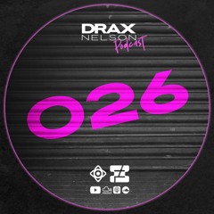 Drax Nelson Podcast - Episode 026