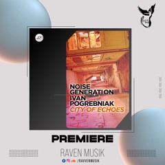 PREMIERE: Ivan Pogrebniak, Noise Generation - City of Echoes [Movement Recordings]