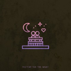 Pretend For The Night