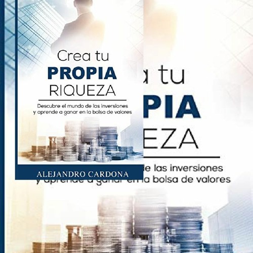 Stream PDF/BOOK Crea tu Propia Riqueza: Descubre el mundo de las ...