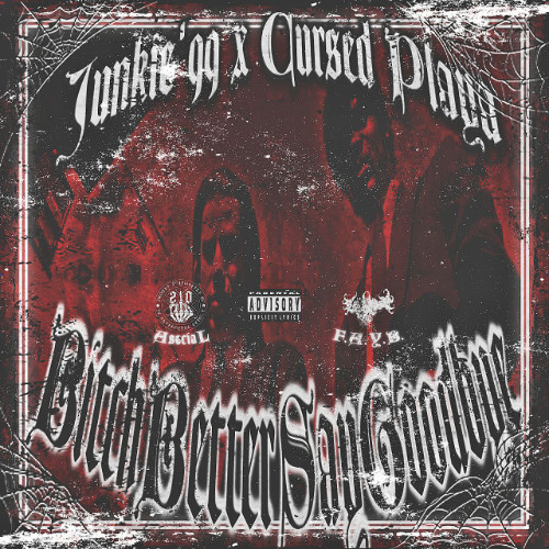JUNKIE'99 - BITCH BETTER SAY GOODBYE W/ Cursed Playa
