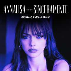 Annalisa - Sinceramente (Rossella Duville Remix)