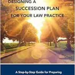 Access EBOOK √ Designing a Succession Plan for Your Law Practice: A Step-by-Step Guid