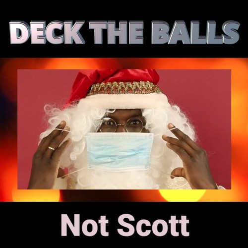 Stream Deck the Balls by Not Scott Listen online for free on SoundCloud