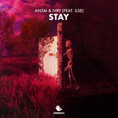 AN3M & IVRY - Stay (ft. ILSE)