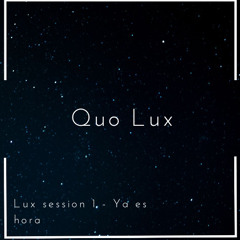 Lux session 1 - Ya es hora