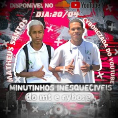 MINUTINHOS INESQUECÍVEIS DO MT E CYBORG - MATHEUS SANTOS E CYBORGZADA
