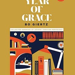 [ACCESS] [PDF EBOOK EPUB KINDLE] A Year of Grace, Volume 1: Collected Sermons of Advent through Pent