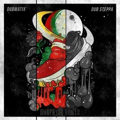 Dubmatix - Dub Steppa(M0RPH3XX Remix)