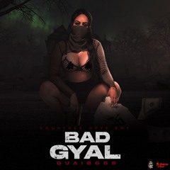 QUAIBOSS - BAD GYAL