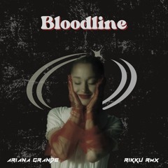 BLOODLINE ( R!kku Remix )