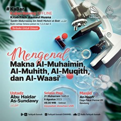 Mengenal Makna Al-Muhaimin, Al-Muhith, Al-Muqith, dan Al-Waasi' - Ustadz Abu Haidar As-Sundawy