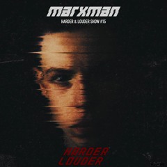 Marxman - Harder & Louder Show #15