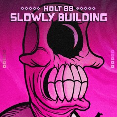 Holt 88 - Slowly (26/11/2021)