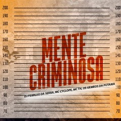 Mc Cyclope E Mc TH - Mente Criminosa (DJ Ferrujo da Serra E Gemeos Da Putaria )