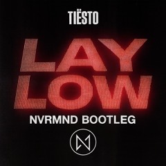 Tiësto - Lay Low  (NVRMND Bootleg)