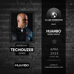 TECHOUZER | HUAMBO RADIO SHOW | TECH HOUSE (APRIL25)