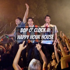 BOP O' CLOCK II: Happy Hour House