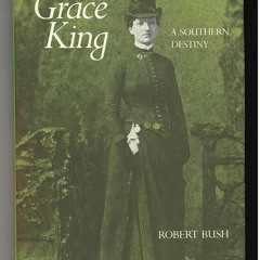 ❤book✔ Grace King: A Southern Destiny (Southern Literary Studies)