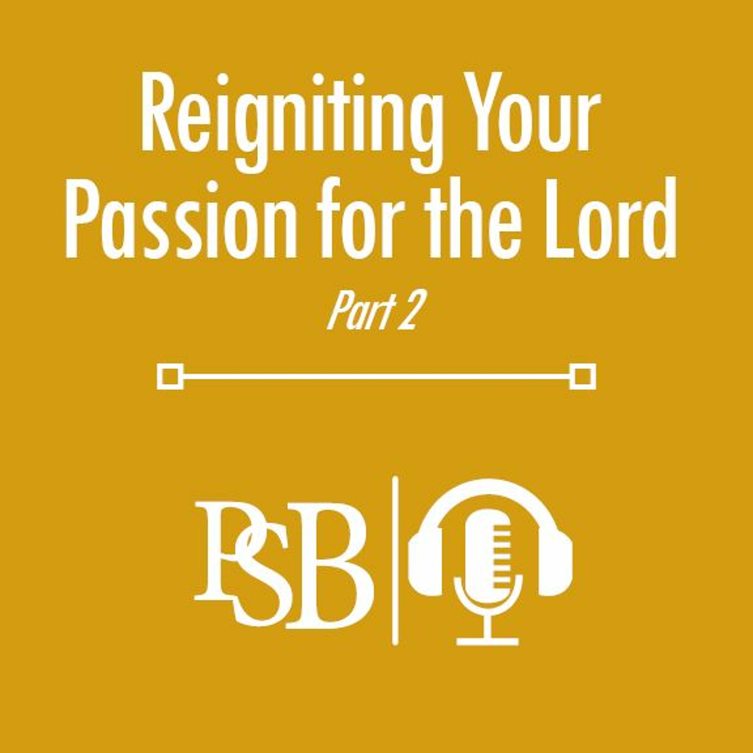 189 | Reigniting Your Passion For The Lord: part 2 of 2 (with Elías Rodríquez) episode artwork