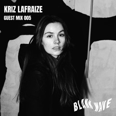 Blank Wave Guest Mix 005: Kriz LaFraize