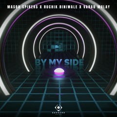 Mason Spikers X Ruchik Biniwale X Varad Mulay - By My Side