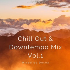 Chill Out & Downtempo Mix Vol.1 By Dosha