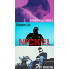 Nickel Ft. everywhere & Jay Indie