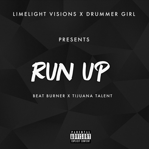 Beat Burner X Tijuana Talent - Run Up