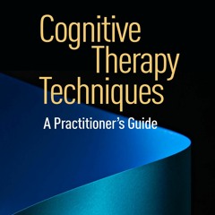 [PDF⚡READ❤ONLINE] Cognitive Therapy Techniques: A Practitioner's Guide