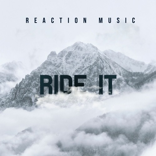 REACTION - RIDE IT (free dl)