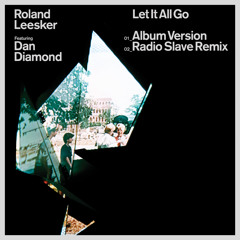 Roland Leesker feat. Dan Diamond - Let It All Go (feat. Dan Diamond) (Radio Slave Remix)