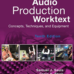 VIEW KINDLE 🗸 Audio Production Worktext by  Samuel Sauls &  Craig Stark KINDLE PDF E