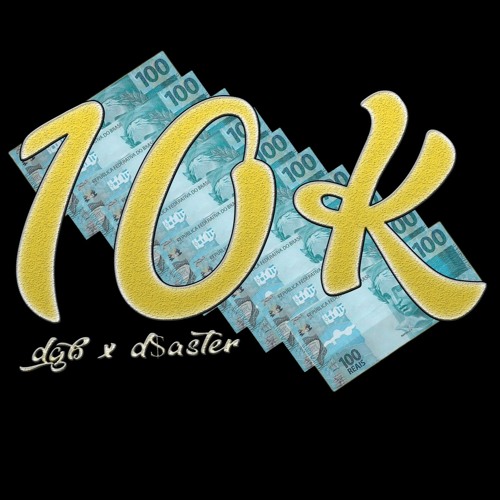 dgb X d$aster - 10k em um dia