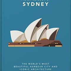 [READ] EBOOK 💗 The Little Book of Sydney: The world's most beautiful harbour city an